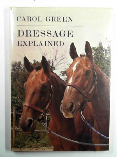 GREEN, Carol - Dressage explained