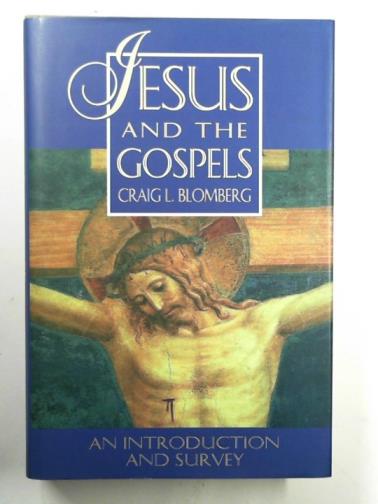 BLOMBERG, Craig L. - Jesus and the Gospels: an introduction and survey