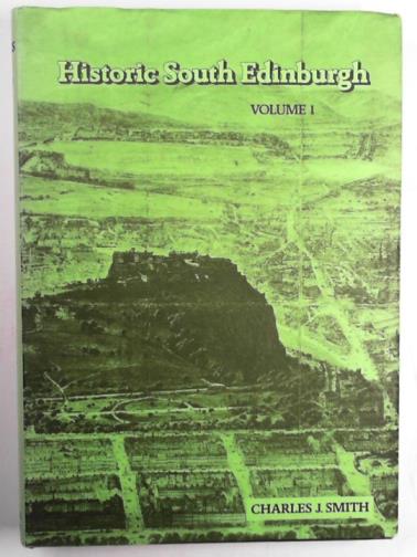 SMITH, Charles J. - Historic South Edinburgh: vol 1