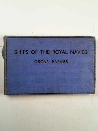 PARKES, Oscar - Ships of the Royal Navies  (British Commonwealth of Nations) 1936