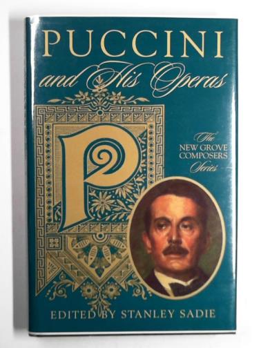 SADIE, Stanley (editor) - Puccini and his operas (New Grove Composers Series)