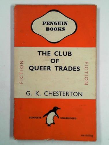 CHESTERTON, G. K. - The club of queer trades