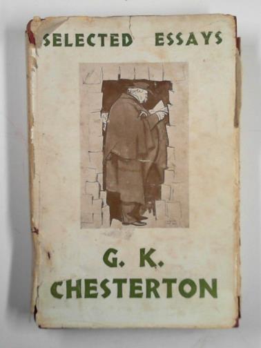 CHESTERTON, G. K. - Selected essays of G. K. Chesterton