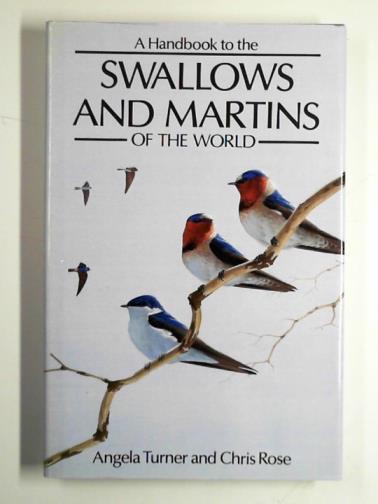 TURNER, Angela - A handbook to the swallows and martins of the world