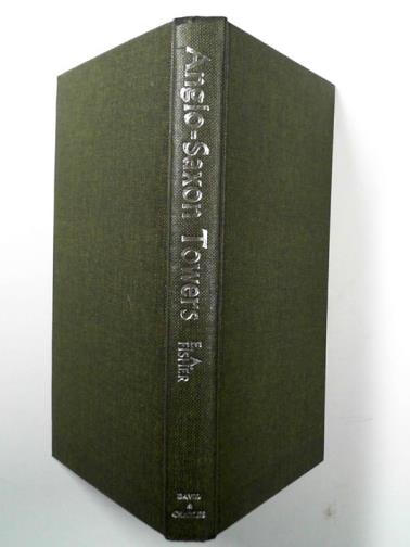 FISHER, E.A. - Anglo-Saxon towers: an architectural and historical study