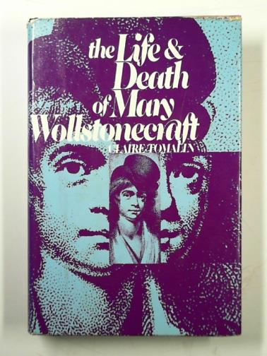 TOMALIN, Claire - The life and death of Mary Wollstonecraft.