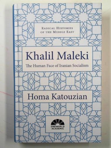 KATOUZIAN, Homa - Khalil Maleki: the human face of Iranian socialism