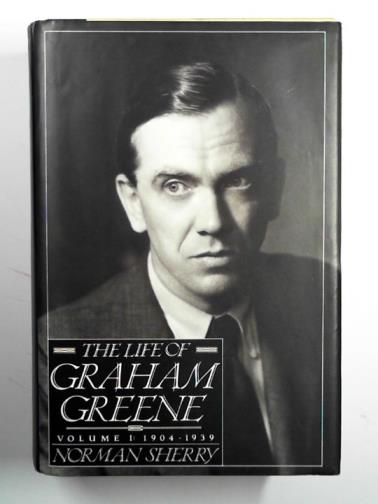 SHERRY, Norman - The life of Graham Greene vol. I: 1904-1939