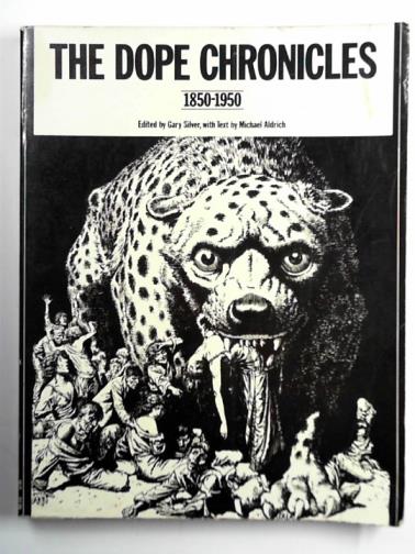 SILVER, Gary (ed) & ALDRICH, Michael - The dope chronicles, 1850-1950