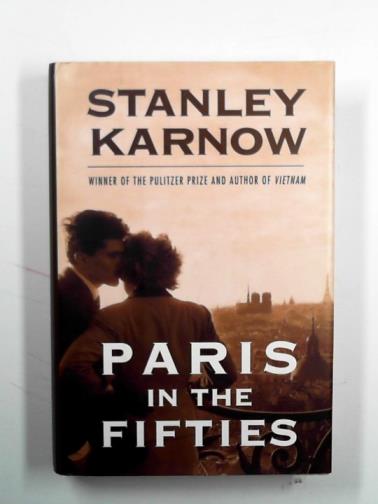 KARNOW, Stanley - Paris in the Fifties