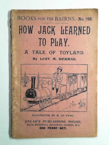 DORMAN, Lucy M. - How Jack learned to play: a tale of toyland