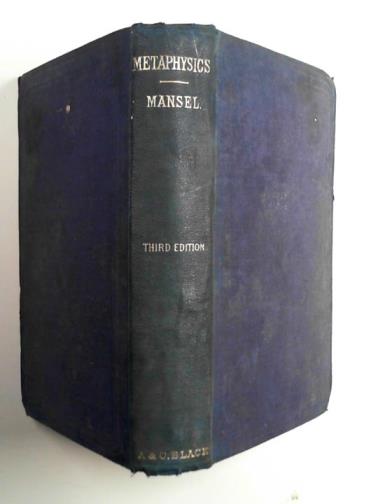 MANSEL, Henry Longueville - Metaphysics: or, the philosophy of consciousness, phenomenal and real