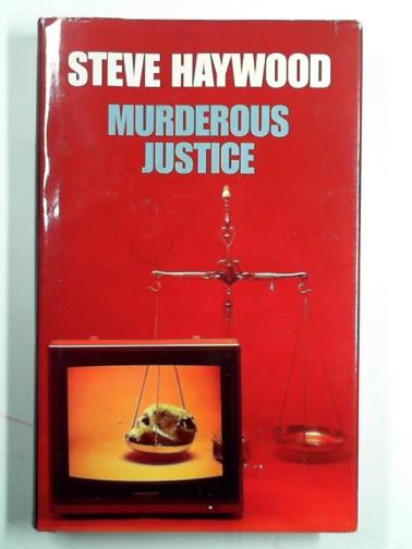 HAYWOOD, Steve - Murderous justice