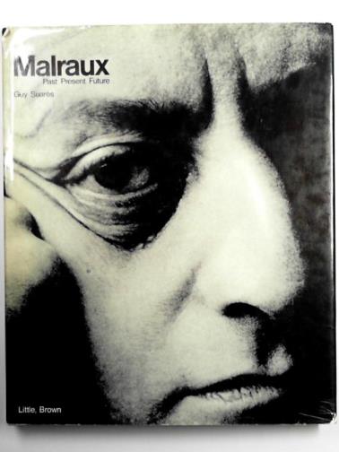 SUARES, Guy and MALRAUX, Andre (translated from the French by Derek Coltman) - Malraux: past, present, future: conversations with Guy Suares