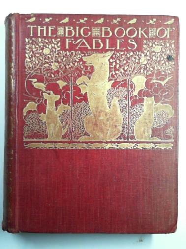 JERROLD, Walter / ROBINSON, Charles - The big book of fables