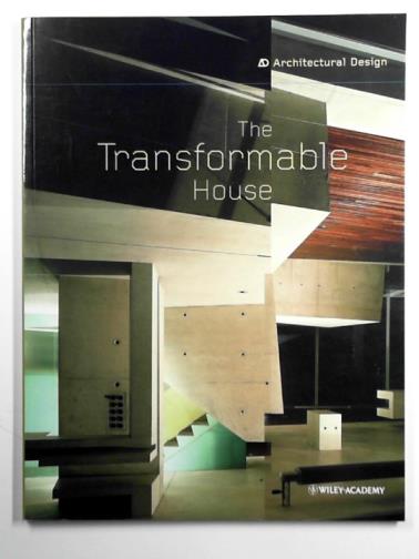 BELL, Jonathan & GODWIN, Sally (eds) - The transformable house (Architectural Design, vol.70, no.4)