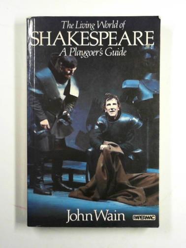 WAIN, John - The living world of Shakespeare
