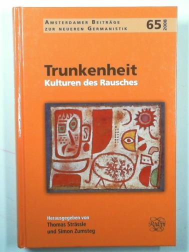 STRASSLE, Thomas and ZUMSTEG, Simon (eds) - Trunkenheit: kulturen des rausches