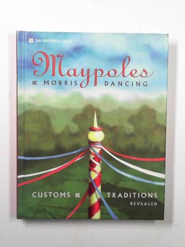  - Maypoles & Morris Dancing: customs & traditions revealed