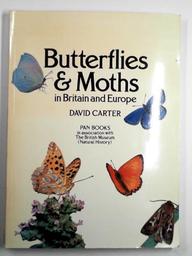 CARTER, David - Butterflies and moths in Britain and Europe