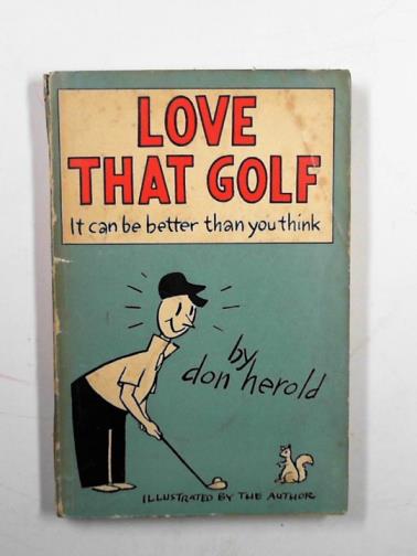 HEROLD, Don - Love that golf, it can be better than you think