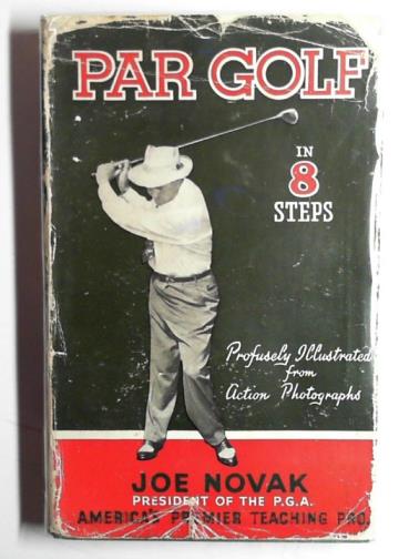 NOVAK, Joe - Par golf in eight steps.