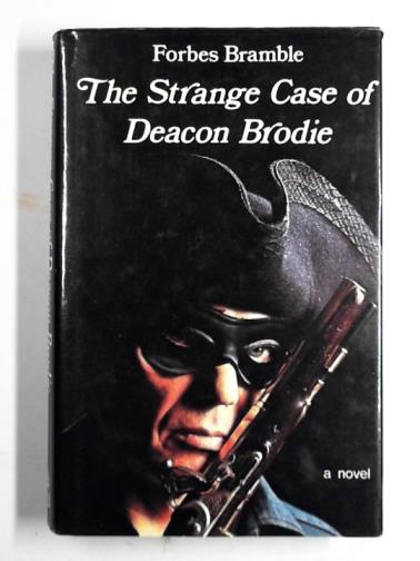 BRAMBLE, Forbes - The strange case of Deacon Brodie