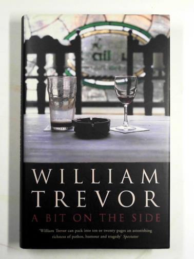 TREVOR, William - A bit on the side