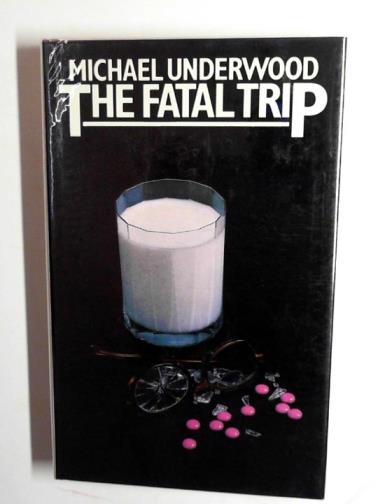 UNDERWOOD, Michael - The fatal trip