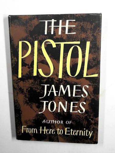 JONES, James - The pistol
