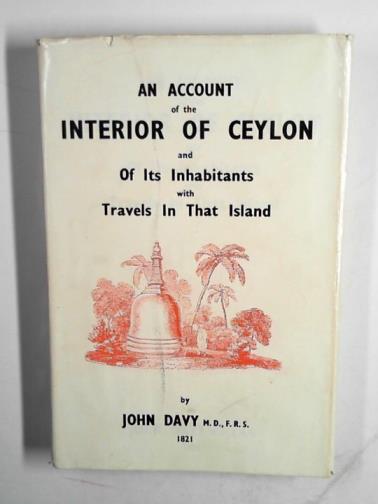 DAVY, John - An account of the interior of Ceylon: and of its inhabitants with travels in that island