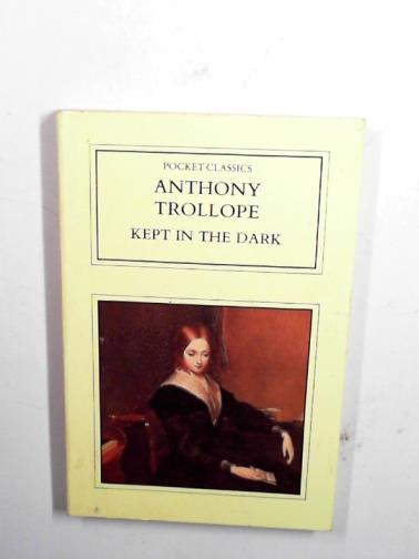 TROLLOPE, Anthony - Kept in the dark
