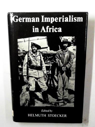 STOECKER, Helmuth (editor) - German Imperialism in Africa: from the beginnings until the Second World War
