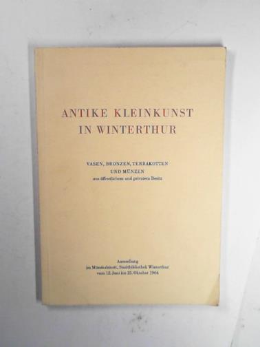 BLOESCH, H (intro) - Antike kleinkunst in Winterthur: vasen, bronzen, terrakotten und mozen aus offentlichem und privatem besitz