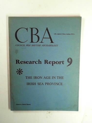 THOMAS, Charles (ed) - The Iron Age in the Irish Sea Province