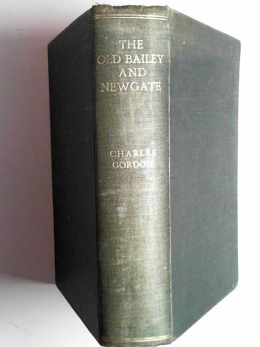 GORDON, Charles - The Old Bailey and Newgate