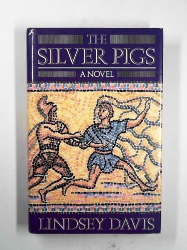 DAVIS, Lindsey - The Silver Pigs