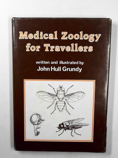 GRUNDY, John Hull - Medical zoology for travellers