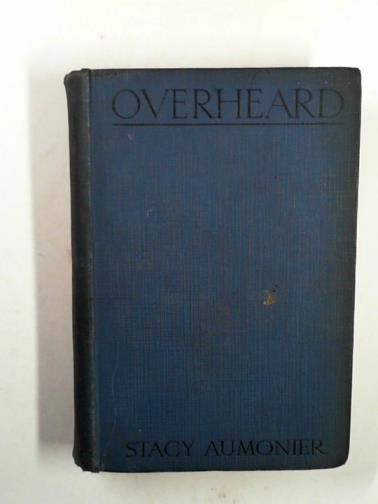 AUMONIER, Stacy - Overheard: fifteen tales.