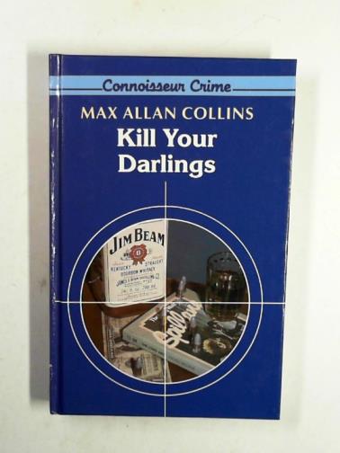 COLLINS, Max Allan - Kill your darlings