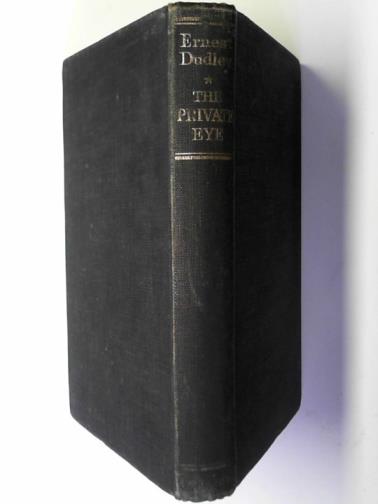 DUDLEY, Ernest - The private eye: cases from a sleuth's crime-file
