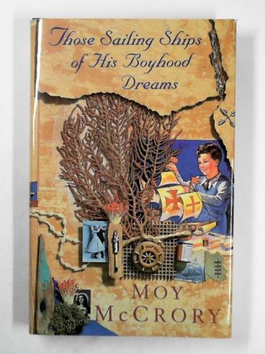 MCCRORY, Moy - Those sailing ships of his boyhood dreams