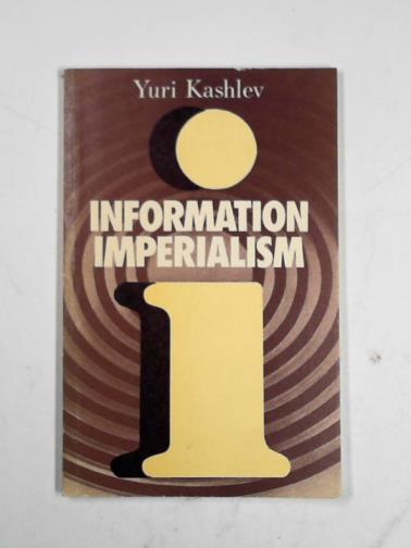 KASHLEV, Yuri - Information imperialism