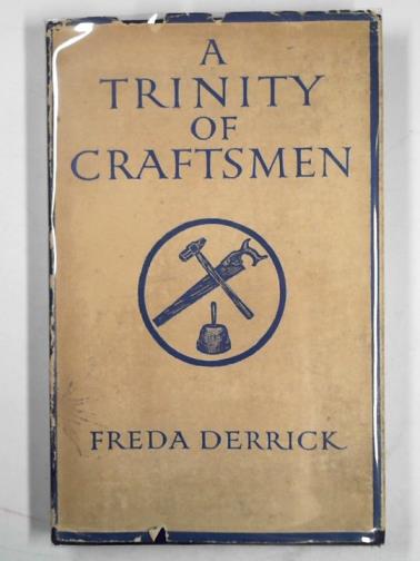 DERRICK, Freda - A trinity of craftsmen