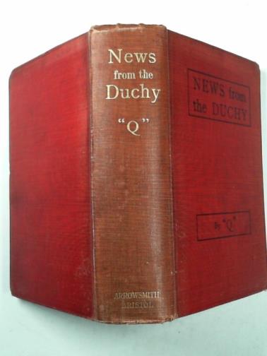 QUILLER-COUCH, Arthur Thomas - News from the Duchy