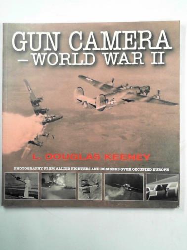 KEENEY, L. Douglas - Gun camera - World War II: photography from Allied fighters and bombers over occupied Europe