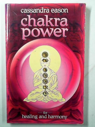 EASON, Cassandra - Chakra power: for harmony and healing