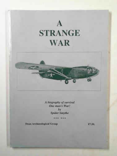 SMYTHE, Spider - A strange war: a biography of survival: one man's war