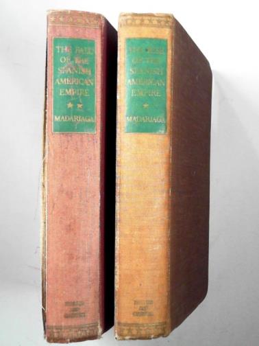 MADARIAGA, Salvador de - The rise of the Spanish American Empire / The fall of the Spanish American Empire