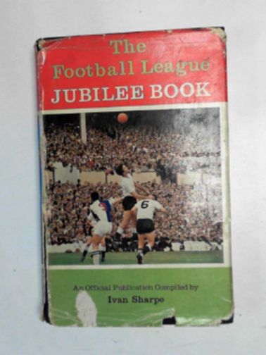 SHARPE, Ivaan - The Football League jubilee book